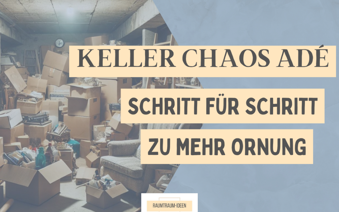Keller entrümpeln: Tipps für langfristig Ordnung