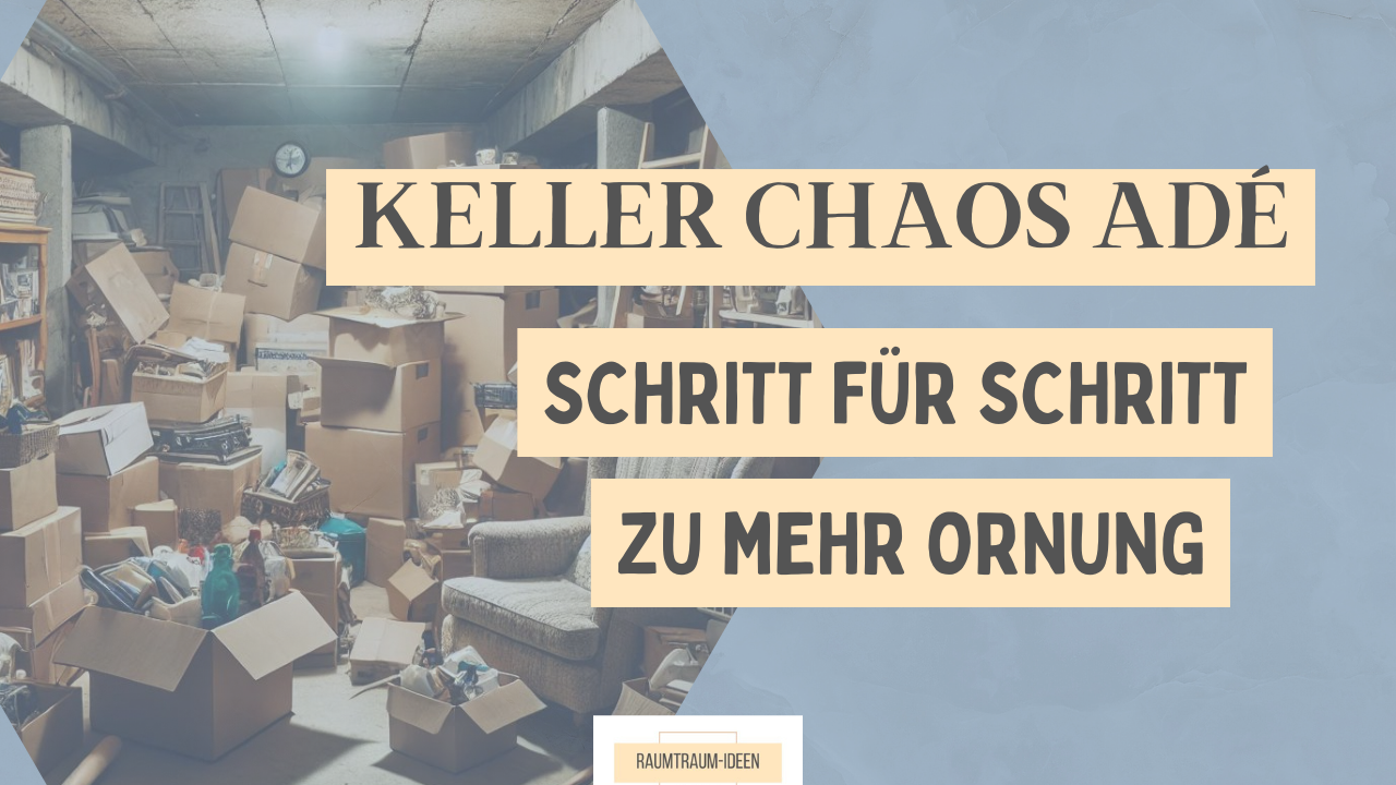 Keller entrümpeln: Tipps für langfristig Ordnung