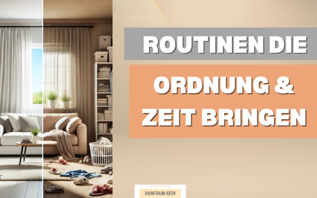 Routinen für mehr Ordnung und Zeit !