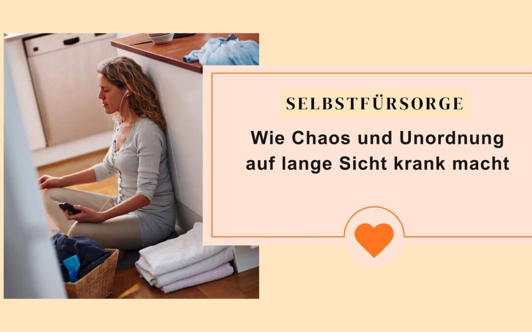 Unordnung macht nachweislich müde und stresst deinen Körper