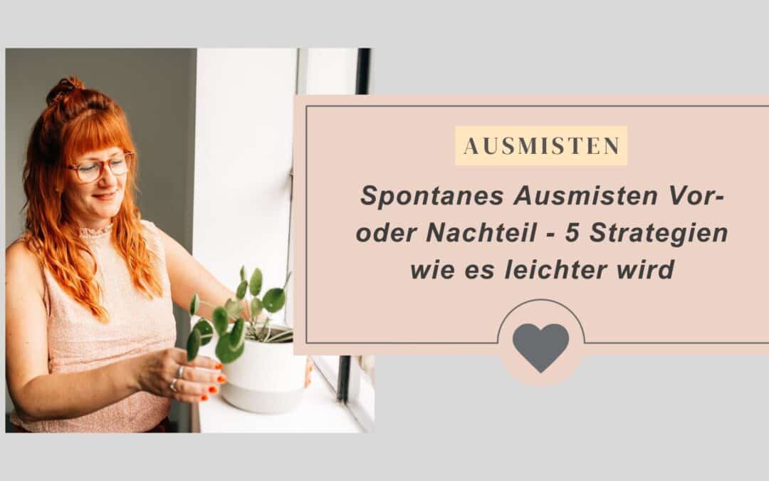 Spontanes Ausmisten Vor oder Nachteil